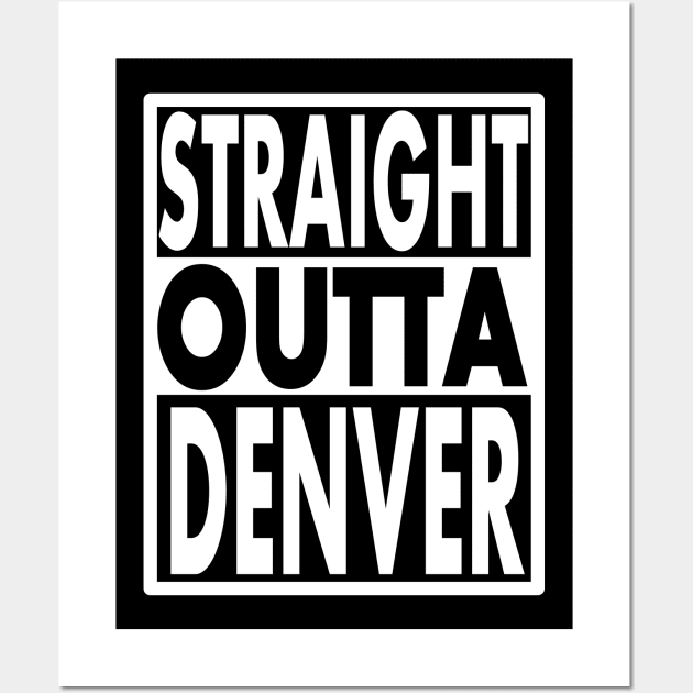 STRAIGHT OUTTA DENVER Wall Art by STONEYGHOST